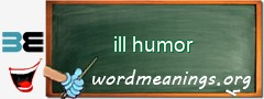WordMeaning blackboard for ill humor